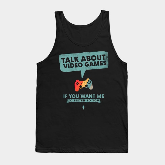 Talk about Video Games I Listen Game Controller Tank Top by holger.brandt